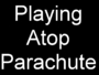 09_playing_atop_parachute.JPG